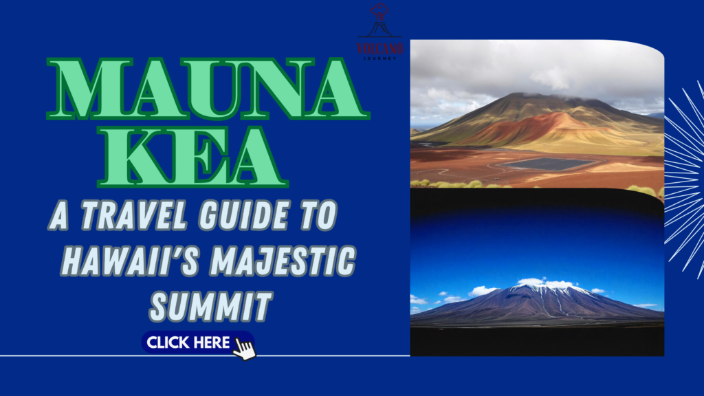 Mauna Kea: A Travel Guide to Hawaii’s Majestic Summit